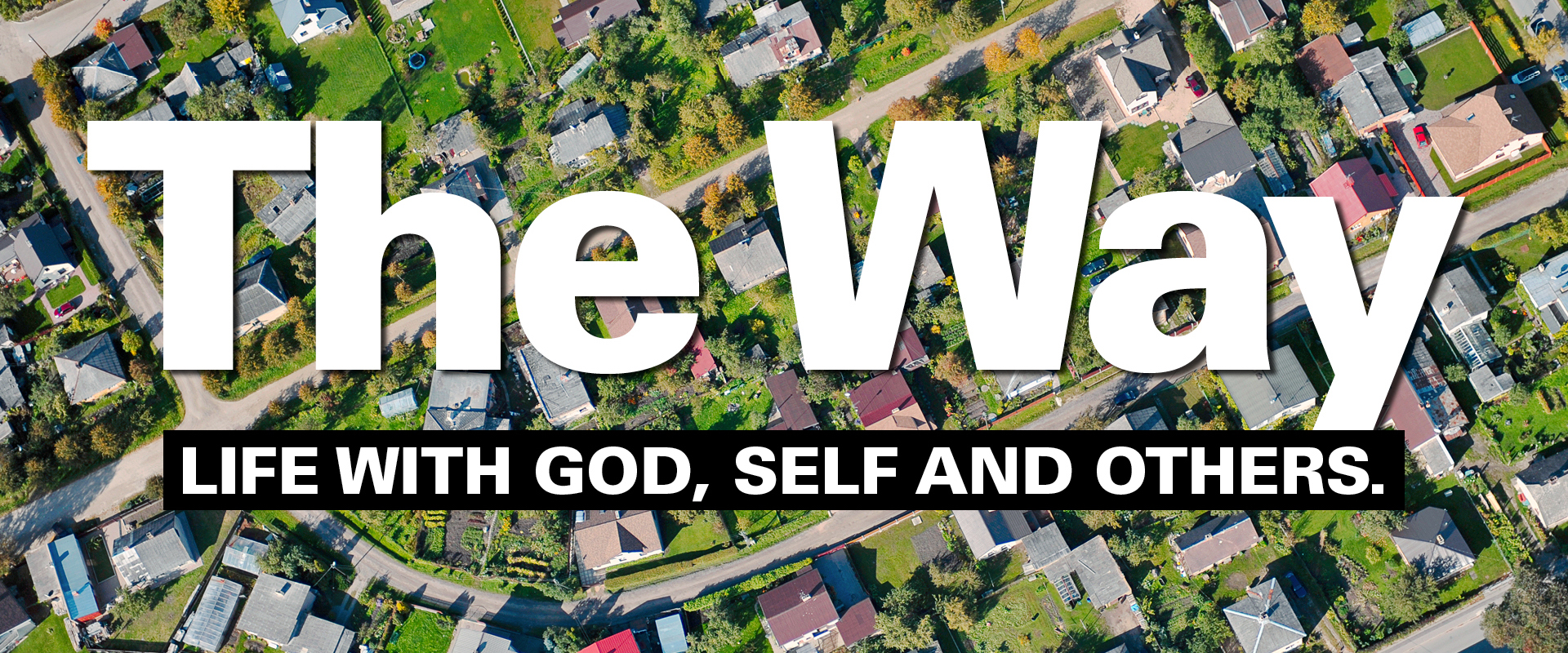 "The Way - Life With God, Self and Others"
August 5 - September 2
